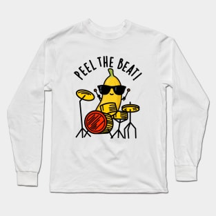 Peel The Beat Cute Banana Drummer Pun Long Sleeve T-Shirt